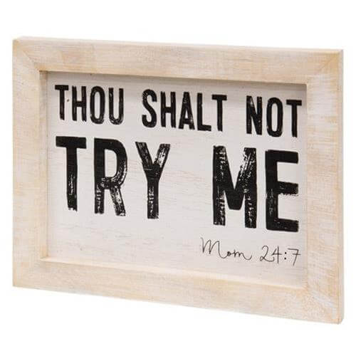 Thou Shalt Not Try Me - Mom 24:7 Rustic Framed Sign